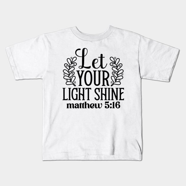 Let Your Light Shine Matthew 5:16 Inspirational Quote Kids T-Shirt by ThatVibe